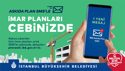 “ASKIDA PLAN SMS’LE” - Notifying citizens about the latest zoning plan and plan changes via SMS (Istambul)